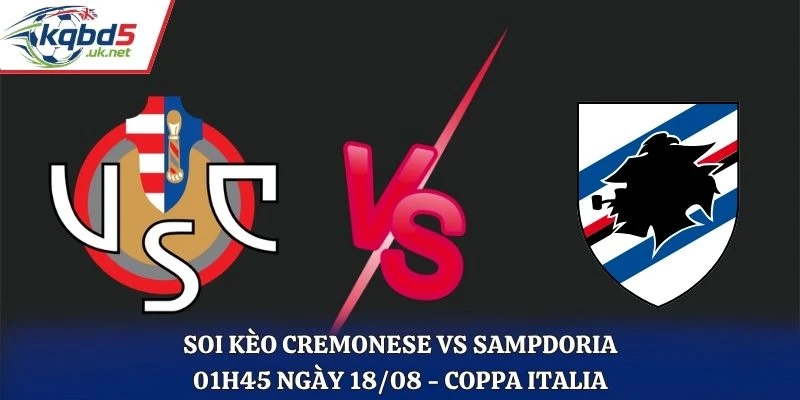Soi Kèo Cremonese Vs Sampdoria 01H45 Ngày 18/08/2026 - Coppa Italia