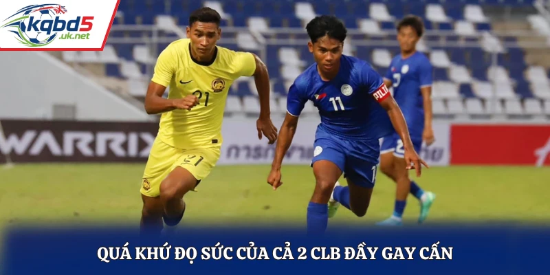Quá khứ đọ sức của cả 2 CLB đầy gay cấn