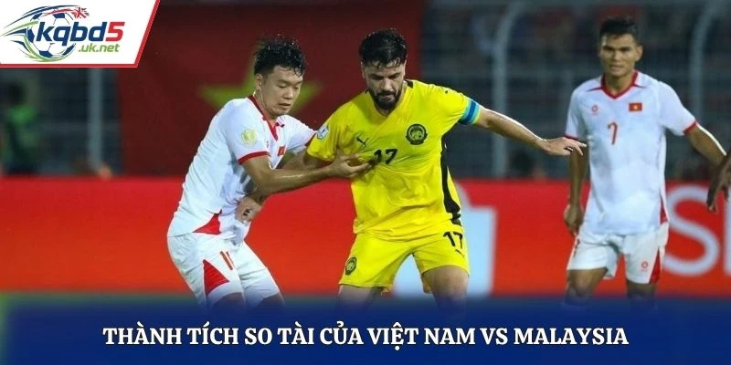 Thành tích so tài của Việt Nam vs Malaysia